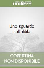 Uno sguardo sull'aldilà libro