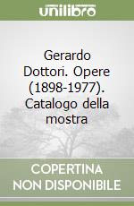 Gerardo Dottori. Opere (1898-1977). Catalogo della mostra libro