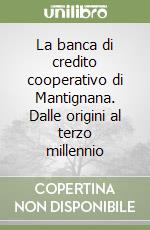 La banca di credito cooperativo di Mantignana. Dalle origini al terzo millennio libro