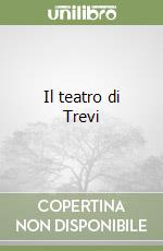 Il teatro di Trevi libro