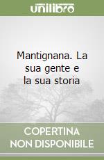 Mantignana. La sua gente e la sua storia libro