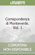 Corrispondenza di Monteverde. Vol. 1