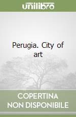 Perugia. City of art libro