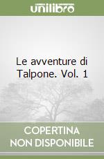 Le avventure di Talpone. Vol. 1 libro