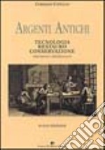 Argenti antichi. Tecnologia, restauro, conservazione. Rifacimenti e falsificazione