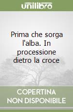 Prima che sorga l'alba. In processione dietro la croce libro