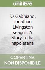 'O Gabbiano. Jonathan Livingston seagull. A Story. ediz. napoletana libro