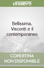 Bellissima. Visconti e il contemporaneo