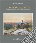 Giacinto Gigante e la pittura di paesaggio in Italia dal '600 all'800