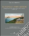 Da Napoli a Port Arthur. Il viaggio intorno al mondo dell'incrociatore R. N. Calabria (1909-1912) libro