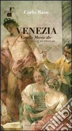 Venezia. Guida musicale. Tutta la città in 43 itinerari libro