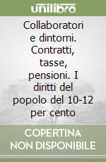 Collaboratori e dintorni. Contratti, tasse, pensioni. I diritti del popolo del 10-12 per cento libro