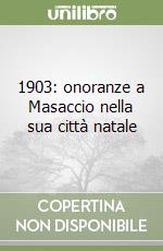 1903: onoranze a Masaccio nella sua città natale libro