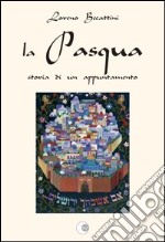 La Pasqua, storia di un appuntamento