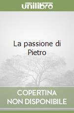 La passione di Pietro libro