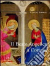 Il Beato Angelico a Cortona. Ediz. italiana e inglese libro