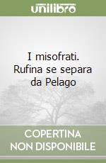 I misofrati. Rufina se separa da Pelago