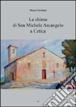 La chiesa di San Michele Arcangelo a Cetica libro