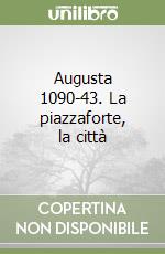 Augusta 1090-43. La piazzaforte, la città libro