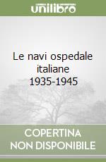 Le navi ospedale italiane 1935-1945 libro