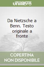 Da Nietzsche a Benn. Testo originale a fronte