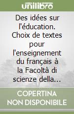 Des idées sur l'éducation. Choix de textes pour l'enseignement du français à la Facoltà di scienze della formazione