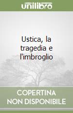 Ustica, la tragedia e l'imbroglio libro