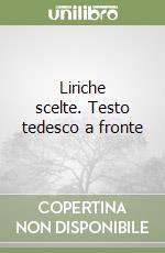 Liriche scelte. Testo tedesco a fronte libro