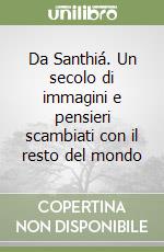 Da Santhiá. Un secolo di immagini e pensieri scambiati con il resto del mondo