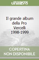 Il grande album della Pro Vercelli 1998-1999