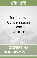 Inter-view. Conversazioni intorno al cinema libro