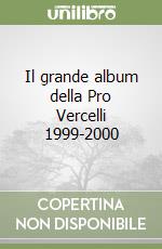 Il grande album della Pro Vercelli 1999-2000