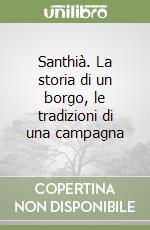 Santhià. La storia di un borgo, le tradizioni di una campagna