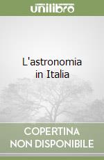 L'astronomia in Italia libro