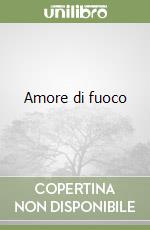 Amore di fuoco libro