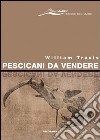 Pescicani da vendere libro di Travis William