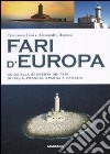 Fari d'Europa. Guida alla scoperta del mondo dei fari di Italia, Francia, Spagna e Croazia libro