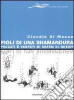 Figli di una Shamandura. Peccati e segreti di Sharm el-Sheikh libro