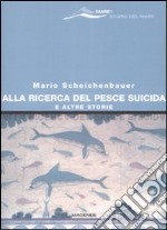 Alla ricerca del pesce suicida e altre storie