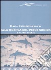 Alla ricerca del pesce suicida e altre storie libro