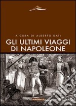 Gli Ultimi viaggi di Napoleone libro