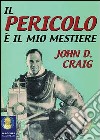 Il Pericolo è il mio mestiere libro