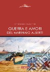 Guerra e amori del marinaio Alberti libro di Carletti Stefano