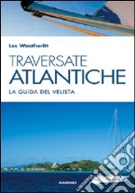 Traversate atlantiche. La guida del velista