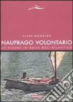 Naufrago volontario. 65 giorni in balia dell'Atlantico