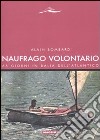 Naufrago volontario. 65 giorni in balia dell'Atlantico libro