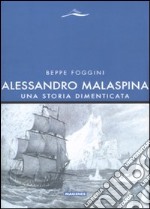 Alessandro Malaspina. Una storia dimenticata libro