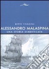 Alessandro Malaspina. Una storia dimenticata libro