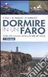 Dormire in un faro. Guida alle vacanze nei fari più belli del mondo. Vol. 1: Europa libro di Cosi Francesca Repossi Alessandra Soldavini Francesca