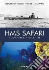 HMS Safari. Il sommergibile, le navi, i relitti libro